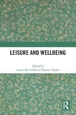 Leisure and wellbeing / edited by Louise Mansfield and Norma Daykin.