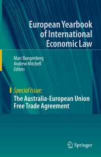 The Australia-European union free trade agreement / Marc Bungenberg, Andrew Mitchell, editors.