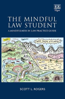 The mindful law student : a mindfulness in law practice guide / Scott L. Rogers.