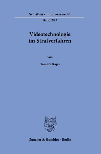 Videotechnologie im Strafverfahren / von Tamara Rapo.