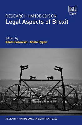 Research handbook on legal aspects of Brexit / edited by Adam Łazowski, Adam Cygan.