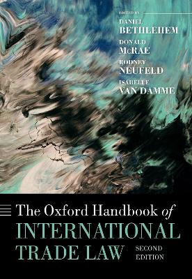 The Oxford handbook of international trade law / edited by Daniel Bethlehem [and three others].