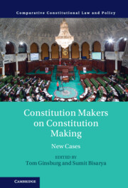 Constitution makers on constitution making : new cases / edited by Tom Ginsburg, Sumit Bisarya.