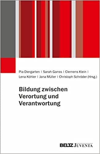 Bildung zwischen Verortung und Verantwortung / Pia Diergarten [and five others] (Hrsg.).