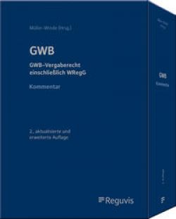 GWB : GWB-Vergaberecht einschließlich WRegG / Kommentar / herausgegeben von Malte Müller-Wrede ; bearbeitet von Steffen Amelung [and fifty four others].