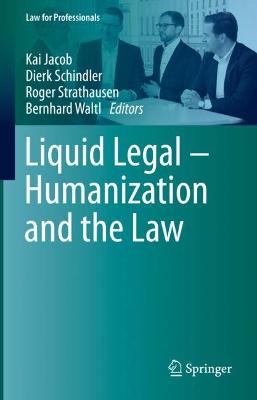 Liquid legal - Humanization and the law / Kai Jacob [and three others], editors.