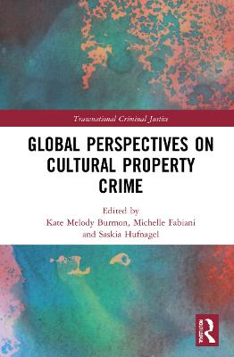 Global perspectives on cultural property crime / edited by Michelle D. Fabiani, Kate Melody Burmon and Saskia Hufnagel.