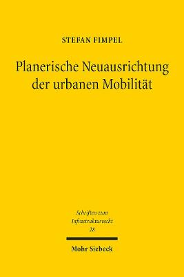 Planerische Neuausrichtung der urbanen Mobilität : die kommunale Mobilitätsplanung als querschnittsorientierte Fachplanung / Stefan Fimpel.