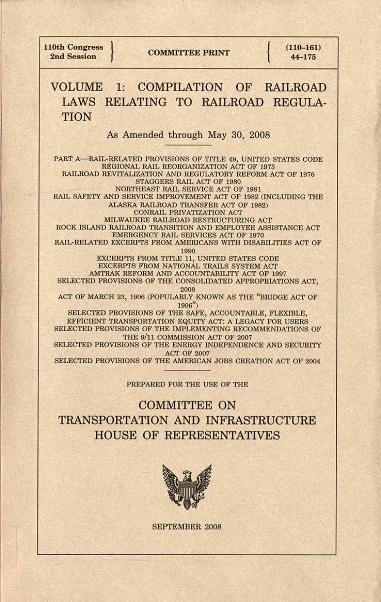 Compilation of railroad laws relating to railroad regulation : as amended through May 30, 2008. Volume 1-3.