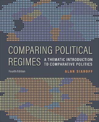 Comparing political regimes : a thematic introduction to comparative politics / Alan Siaroff.