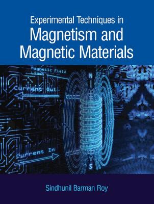 Experimental techniques in magnetism and magnetic materials / Sindhunil Barman Roy.