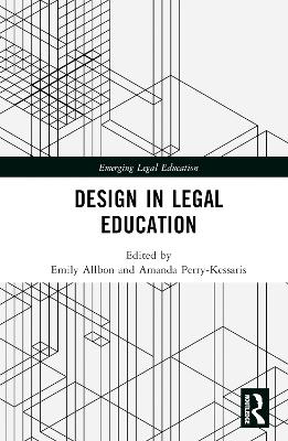 Design in legal education / edited by Emily Allbon and Amanda Perry-Kessaris.