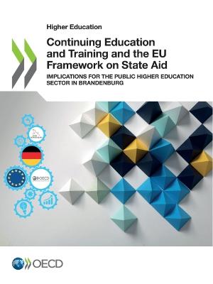 Continuing education and training and the EU framework on state aid : implications for the public higher education sector in brandenburg / OECD.