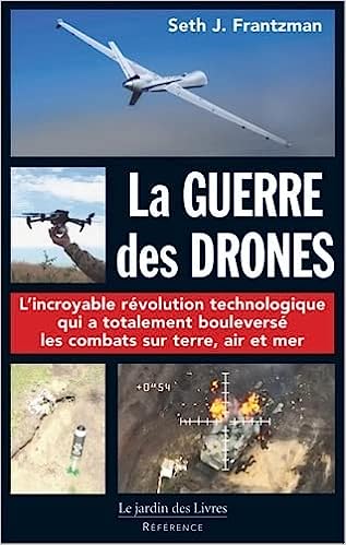 La Guerre des Drones : Pionniers, machines à tuer, intelligence artificielle et la bataille pour le futur / Seth J. Frantzman ; traduit de l'anglais par Elisabeth Thomas.