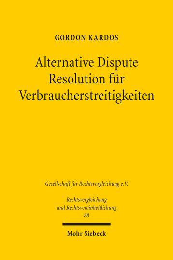 Alternative Dispute Resolution für Verbraucherstreitigkeiten : eine rechtsvergleichende Untersuchung zum englischen und deutschen Recht / Gordon Kardos.