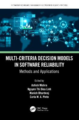 Multi-criteria decision models in software reliability : methods and applications / edited by Ashish Mishra [and three others].