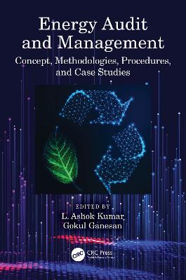 Energy audit and management : concept, methodologies, procedures, and case studies / edited by L. Ashok Kumar and Gokul Ganesan.