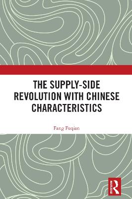 The supply-side revolution with Chinese characteristics / Fang Fuqian.