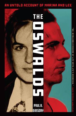 The Oswalds : an untold account of Marina and Lee / Paul R. Gregory.