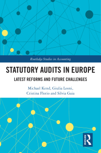 Statutory audits in Europe : latest reforms and future challenges / Michael Kend, Giulia Leoni, Cristina Florio and Silvia Gaia.