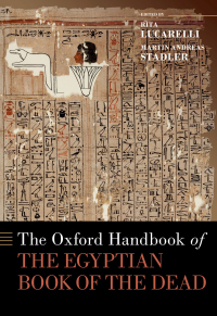 The Oxford handbook of the Egyptian book of the dead / edited by Rita Lucarelli and Martin Andreas Stadler.