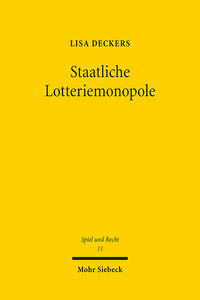 Staatliche Lotteriemonopole : eine Untersuchung der Vereinbarkeit mit Unions- und Verfassungsrecht / Lisa Deckers.