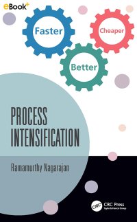 Process intensification : faster, better, cheaper / Ramamurthy Nagarajan.