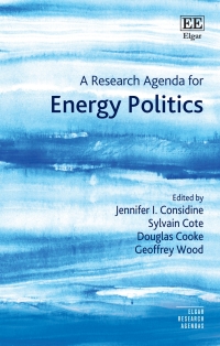 A research agenda for energy politics / edited by Jennifer I. Considine [and three others].