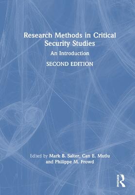 Research methods in critical security studies : an introduction / edited by Mark B. Salter, Can E. Mutlu and Philippe M. Frowd.