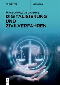 Digitalisierung und Zivilverfahren / herausgegeben von Thomas Riehm und Sina Dörr ; mit beiträgen von Christian Altenhofen [and fourty nine others].