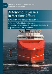 Autonomous vessels in maritime affairs : law and governance implications / Tafsir Matin Johansson [and four others], editors.