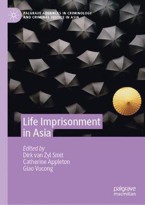 Life imprisonment in Asia / Dirk van Zyl Smit, Catherine Appleton, Giao Vucong, editors.