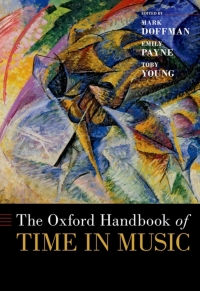 The Oxford handbook of Time in music / edited by Mark Doffman, Emily Payne, and Toby Young.