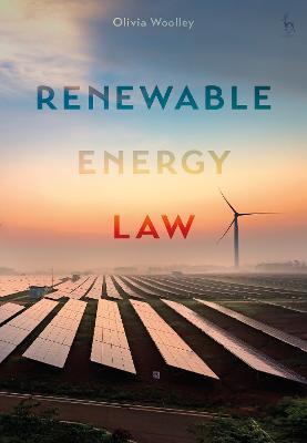 Renewable energy law / Olivia Woolley.