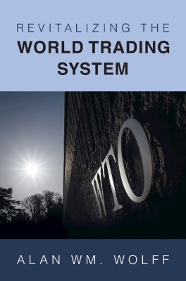 Revitalizing the world trading system / Alan Wm. Wolff.