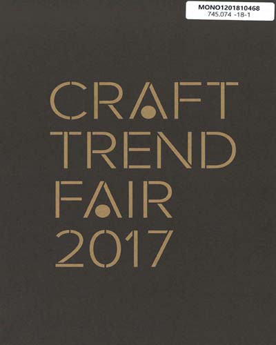 (2017) 공예트렌드페어 : 스마트x공예 = Craft trend fair 2017 : smart x craft / 주최: 문화체육관광부 ; 주관: 한국공예·디자인문화진흥원 ; 번역: 소통