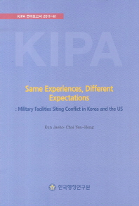 Same experiences, different expectations : military facilities siting conflict in Korea and the US / Eun Jaeho, Choi Yen-Hong