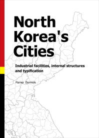 North Korea's cities : industrial facilities, internal structures and typification