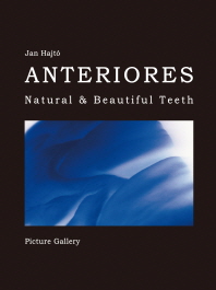 Anteriores : natural & beautiful teeth : picture gallery / 저자: Jan Hajtó