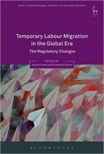 Temporary Labour Migration in the Global Era : the regulatory challenges / edited by Joanna Howe and Rosemary Owens.