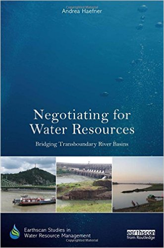 Negotiating for water resources : bridging transboundary river basins / Andrea Haefner.