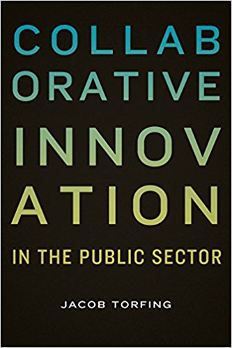 Collaborative innovation in the public sector / Jacob Torfing.