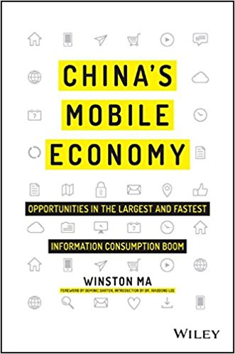 China's mobile economy : opportunities in the largest and fastest information consumption boom / Winston Ma.