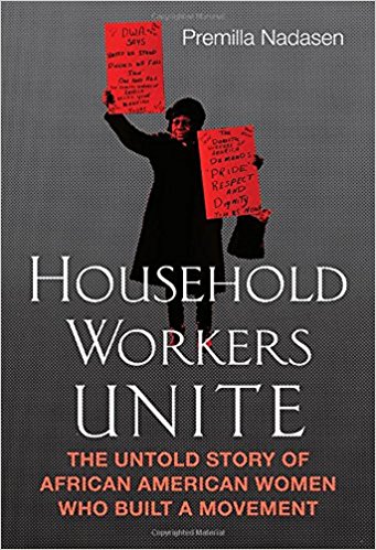 Household workers unite : the untold story of African American women who built a movement / Premilla Nadasen.