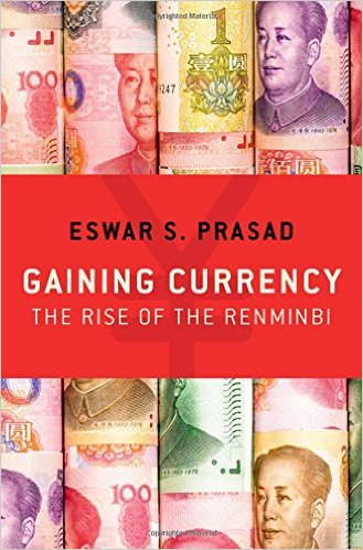 Gaining currency : the rise of the renminbi / Eswar S. Prasad.