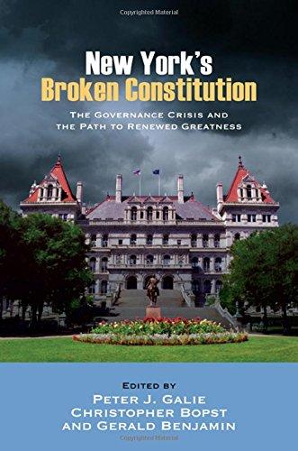 New York's broken constitution : the governance crisis and the path to renewed greatness / edited by Peter J. Galie, Christopher Bopst and Gerald Benjamin.