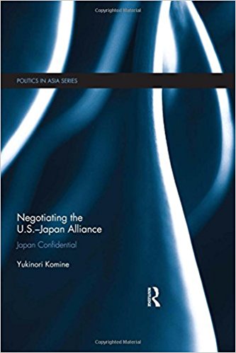 Negotiating the U.S.-Japan alliance : Japan confidential / Yukinori Komine.