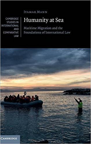 Humanity at sea : maritime migration and the foundations of international law / Itamar Mann.