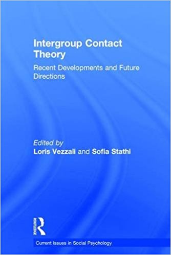Intergroup contact theory : recent developments and future directions / edited by Loris Vezzali and Sofia Stathi.
