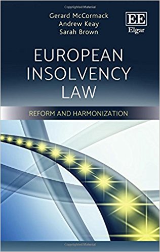 European insolvency law : reform and harmonization / Gerard McCormack, Andrew Keay, Sarah Brown.
